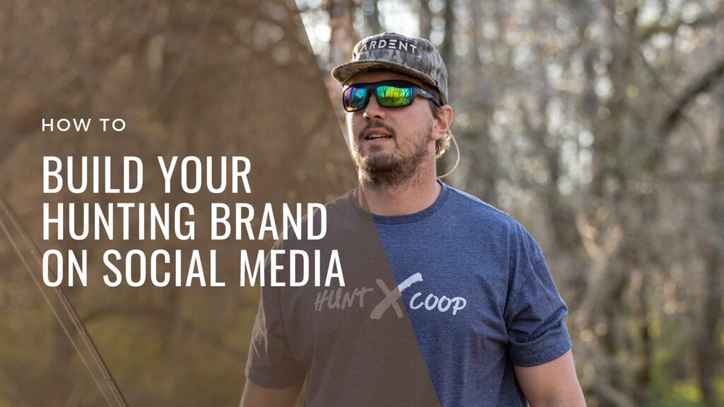 How to Build Your Hunting Brand on Social Media